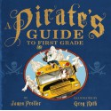 A Pirate's Guide to First Grade - James Preller, Greg Ruth