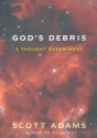 God's Debris: A Thought Experiment - Scott Adams