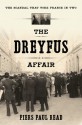 The Dreyfus Affair: The Scandal That Tore France in Two - Piers Paul Read