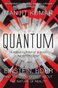 Quantum: Einstein, Bohr and the Great Debate about the Nature of Reality - Manjit Kumar