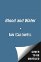 Blood and Water - Ian Caldwell