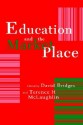 Education and the Market Place - David Bridges, Terence H. McLaughlin