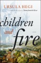 Children and Fire - Ursula Hegi