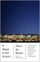 A Week at the Airport (Vintage International Original) - Alain de Botton