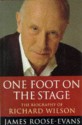 One Foot on the Stage: The Biography of Richard Wilson - James Roose-Evans, Richard Wilson