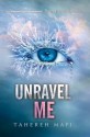 Unravel Me - Tahereh Mafi