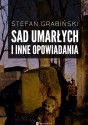 Sad umarłych i inne opowiadania - Stefan Grabiński