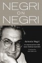 Negri on Negri: in conversation with Anne Dufourmentelle - Antonio Negri, Malcolm DeBevoise