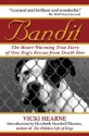 Bandit: The Heart-Warming True Story of One Dog's Rescue from Death Row - Vicki Hearne