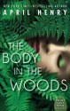 The Body in the Woods - April Henry