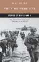 When We Were One: Stories Of World War II - W.C. Heinz