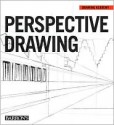 Perspective Drawing (Drawing Academy) - Gabriel Martin Roig, Nos & Soto, Michael Brunelle