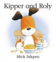 Kipper And Roly - Mick Inkpen