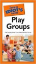 The Pocket Idiot's Guide to Play Groups - Marian Edelman Borden