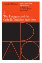 The Christian Tradition 1: The Emergence of the Catholic Tradition 100-600 - Jaroslav Jan Pelikan