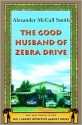 The Good Husband of Zebra Drive (The No. 1 Ladies' Detective Agency Series #8) - Alexander McCall Smith