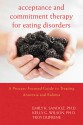 Acceptance and Commitment Therapy for Eating Disorders: A Process-Focused Guide to Treating Anorexia and Bulimia - Kelly G. Wilson, Troy Dufrene, Emily Sandoz