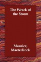 The Wrack of the Storm - Maurice Maeterlinck