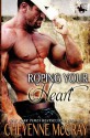 Roping Your Heart: Riding Tall - Cheyenne McCray