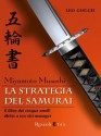 Miyamoto Musashi. La strategia del samurai: Il libro dei cinque anelli riletto a uso dei manager (Management) (Italian Edition) - Leo Gough