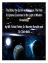 The Bible, the Qu'ran and Science: The Holy Scriptures Examined in the Light of Modern Knowledge - Maurice Bucaille, Faisal Fahim, Zakir Naik