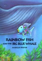 Rainbow Fish and the Big, Blue Whal - Marcus Pfister, J. Alison James