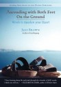 Ascending with Both Feet on the Ground: Words to Awaken Your Heart - Jeff Brown