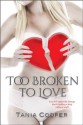 Too Broken To Love (The Broken series) - Tania Cooper, Monique Happy