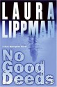 No Good Deeds: A Tess Monaghan Novel (Tess Monaghan Mysteries ) - Laura Lippman