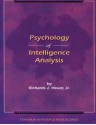 Psychology of Intelligence Analysis - Federal Bureau of Investigation, by Richards J. Jr. Heuer