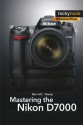 Mastering the Nikon D7000 - Darrell Young