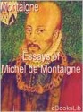 Essays of Michel de Montaigne - Michel de Montaigne