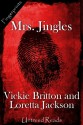 Mrs. Jingles - Vickie Britton, Loretta Jackson