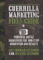 Guerrilla Marketing Field Guide: 30 Powerful Battle Maneuvers for Non-Stop Momentum and Results - Jay Conrad Levinson, Jeannie Levinson