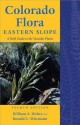 Colorado Flora: Eastern Slope - William A. Weber, Ronald C. Wittmann