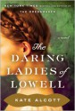 The Daring Ladies of Lowell - Kate Alcott