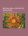 Mutual Aid; A Factor of Evolution - Pyotr Kropotkin