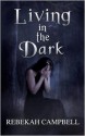 Living in the Dark - Rebekah Campbell