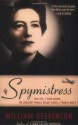 Spymistress: The Life of Vera Atkins, the Greatest Female Secret Agent of World War II - William Stevenson