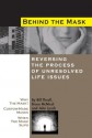 Behind the Mask: Reversing the Process of Unresolved Life Issues - Bill Thrall, John Lynch, Bruce McNicol, John S. Lynch, The Navigators