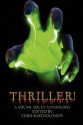 Thriller! (a Young Adult Anthology) - Chris Bartholomew, F.J.R. Titchenell, Brianna Stoddard, Jason D. Brawn, Mike Koch, James Babb, Ken Staley, Daryl Sedore, David Perlmutter, Mark Souza, Lorraine Horrell, Tammi Pratt, Gay Degani, Jason Barney, Jessy Marie Roberts, Jessica A. Weiss, Stephanie L. Morrell, Bra