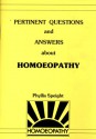 Pertinent Questions And Answers About Homoeopathy - Phyllis Speight