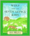 Wolf and the Seven Little Kids - Ann Blades