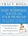 The Baby Whisperer Solves All Your Problems: Sleeping, Feeding, and Behavior--Beyond the Basics from Infancy Through Toddlerhood - Tracy Hogg, Melinda Blau