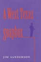 A West Texas Soapbox (West Texas A&M University Series) - Jim Sanderson