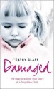 Damaged: The Heartbreaking True Story of a Forgotten Child - Cathy Glass