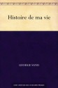 Histoire de ma vie (French Edition) - George Sand