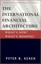 The International Financial Architecture: What's New, What's Missing? - Peter B. Kenen