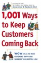 1,001 Ways to Keep Customers Coming Back: WOW Ideas That Make Customers Happy and Will Increase Your Bottom Line - Donna Greiner, Theodore B. Kinni, Seth Godin