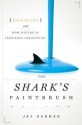 The Shark's Paintbrush: Biomimicry and How Nature Is Inspiring Innovation - Jay Harman